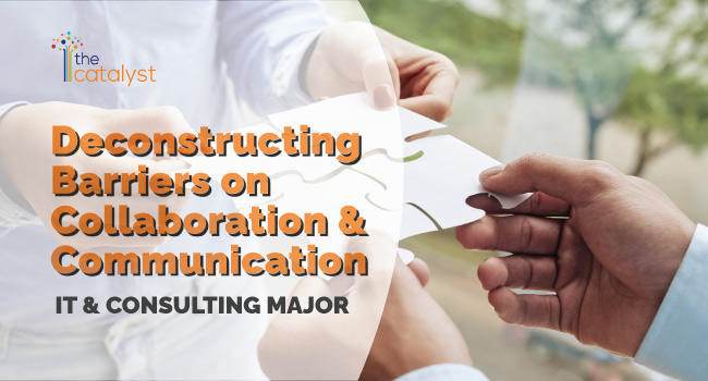 A case study on desconstructing barriers on collaboration and communication in an IT & Consulting firm