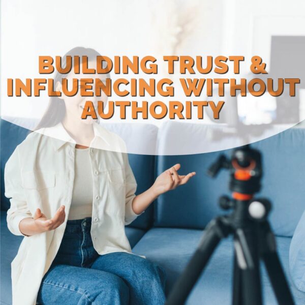 Building Trust and Influencing without authority