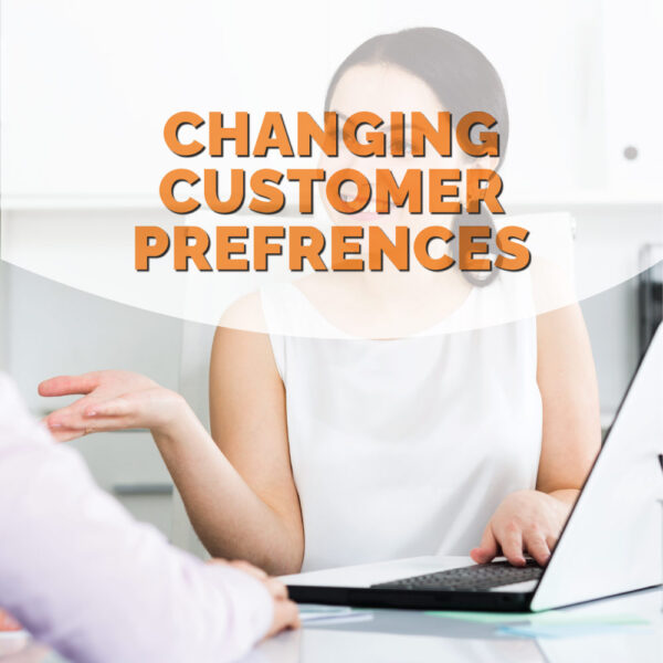 Changing Customer Preferences